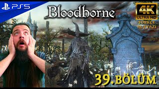 LANETLİ ZİNDAN MEZARLIĞI | BLOODBORNE (PS5) 4K Türkçe Bölüm 39