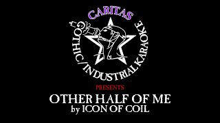 Icon of Coil - Other Half of Me - Karaoke w. lyrics - Caritas