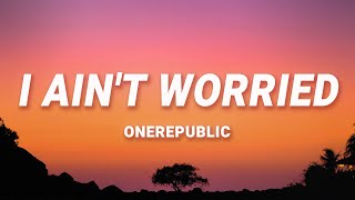 OneRepublic I Ain t Worried