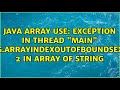 Exception in thread "main" java.lang.ArrayIndexOutOfBoundsException: 2 in array of String