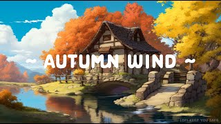 Autumn Wind 🎐 Lofi Keep You Safe 🍂 Lofi Hip Hop ~ Deep Focus to [ Chill/Sleep/Relax ]