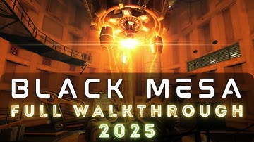BLACK MESA - Full Walkthrough 2025 - No Commentary [1440p 60fps High/Ultra]