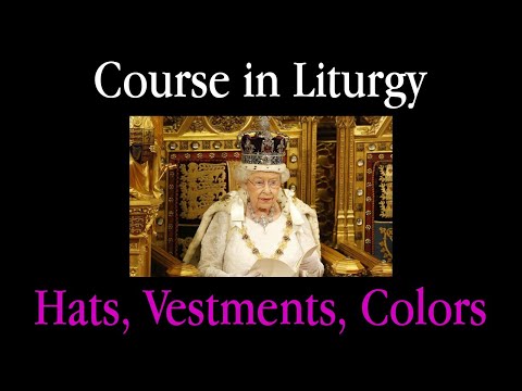 Course in Liturgy - Hats, Vestments and Colors