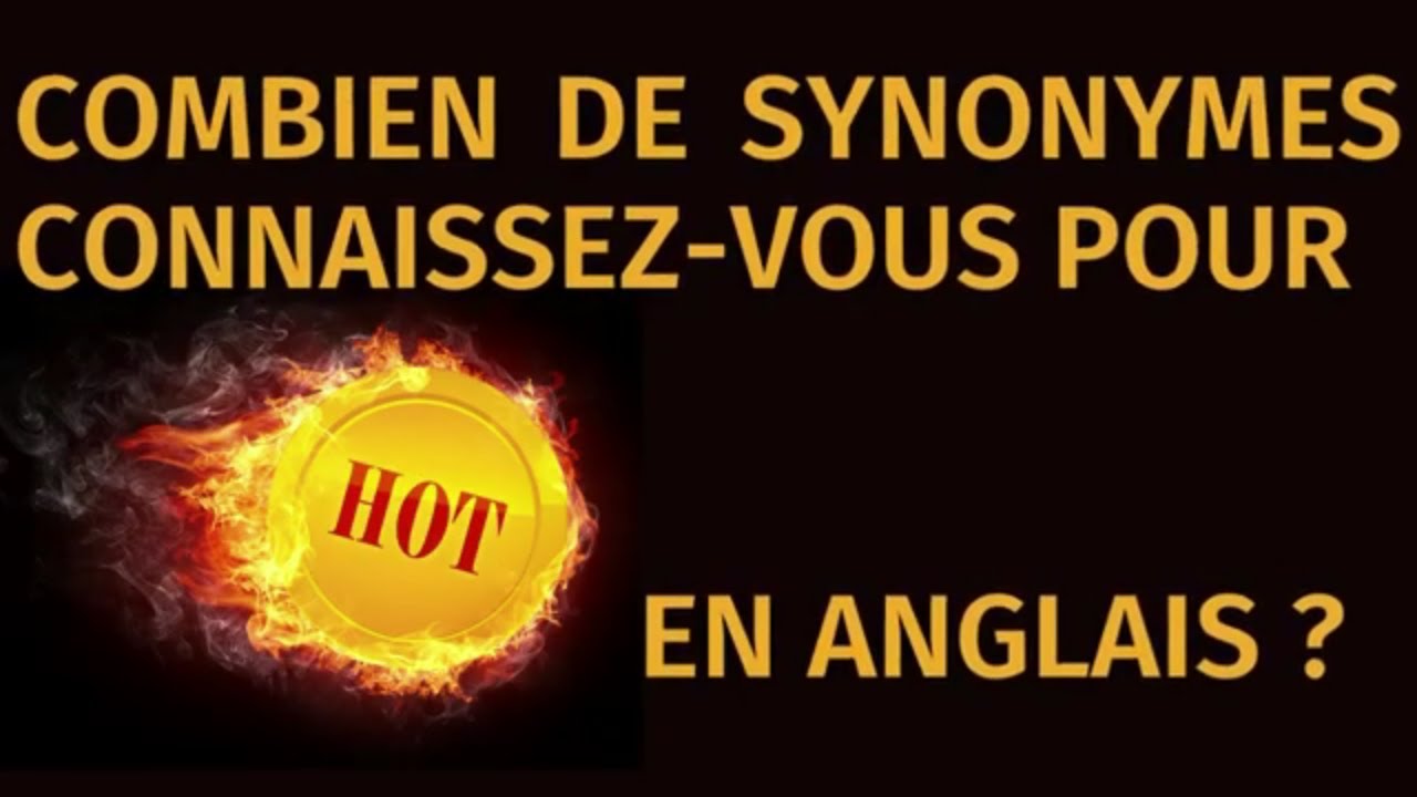 Combien de synonymes connaissezvous pour "hot" en anglais ? YouTube