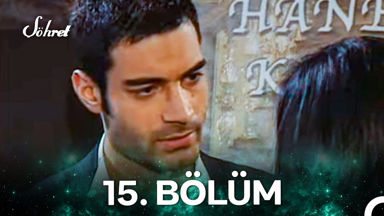 Şöhret 15.Bölüm