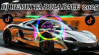 DJ REMIX BOLA BALE 2025 VIRAL TIK TOK