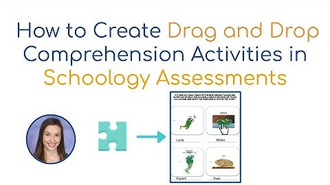How to Create Drag and Drop Comprehension Activities in Schoology Assessments