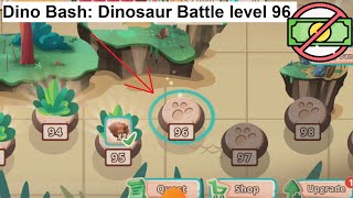 Dino Bash: Dinosaur Battle level 96 [without MONEY]