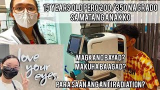 Grado sa mata ng anak ko 200/350 for 15 years old magkano pasalamin sa EO optical w/ anti radiation