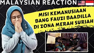 MISI KEMANUSIAAN BANG FAUZI BAADILLA DI ZONA MERAH SURIAH | MALAYSIAN REACTION