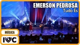 Video thumbnail of "Emerson Pedrosa - "Tudo És""