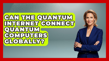 Can the Quantum Internet Connect Quantum Computers Globally? - Quantum Tech Explained