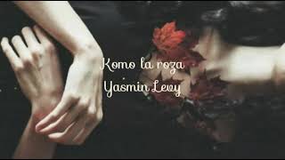 Yasmin Levy - Komo la roza | مثل الورد {lyrics in ladino + مترجمة}