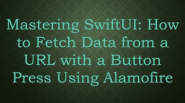 Mastering SwiftUI: How to Fetch Data from a URL with a Button Press Using Alamofire