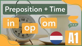 Om, In, Op | Dutch Prepositions and Time | Dutch Grammar