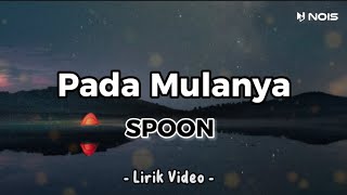 PADA MULANYA - SPOON ( LYRIC LAGU MALAYSIA )