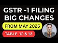 GSTR 1 TABLE 12 &amp; 13  IS  MANDATORY! Changes in Table 12 &amp; 13! GST UPATES MAY 2025!