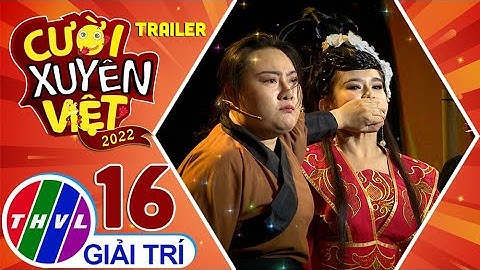 Cười xuyên Việt 2022 - Tập 16: Trailer