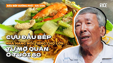 Cựu đầu bếp nhà hàng món Hoa nổi tiếng Chợ Lớn tự mở xe hủ tíu xào ở tuổi 60 | ĐẦU BẾP ĐƯỜNG PHỐ