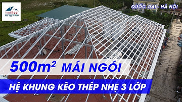 Thi Công Khung Kèo Thép Nhẹ Hệ 3 Lớp Tại Quốc Oai, Hà Nội