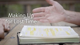 Making Up for Lost Time - Faith Stories