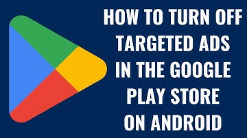 How to Turn Off Targeted Ads in the Google Play Store on Android