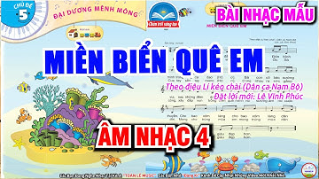 Miền Biển Quê Em - Nhạc Mẫu | Chủ Đề 5 - Đại Dương Mênh Mông | Âm Nhạc 4 - Chân Trời Sáng Tạo