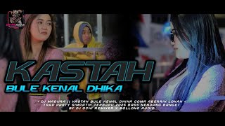 DJ TRAP MADURA || KASTA BULE KENAL DHIKA || viral tiktok SIMPATIK || BY OCHI RMX 🔥🔥