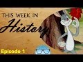 This week in history episode 1 724  730  the geeky informant