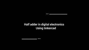 HALF ADDER USING TINKERCAD || ENGINEERING || DIGITAL ELECTRONICS || WITH TRUTH TABLE
