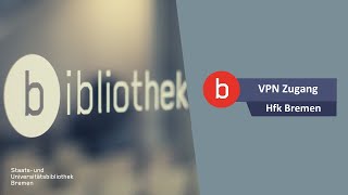 SuUB Bremen: VPN-Zugang der Hochschule der Künste Bremen einrichten