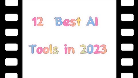 12 BEST AI TOOLS IN 2023 ✅