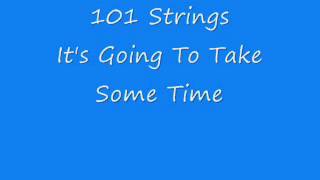 101 Strings - It&#39;s Going To Take Some Time