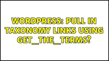 Wordpress: Pull in taxonomy links using get_the_terms? (2 Solutions!!)