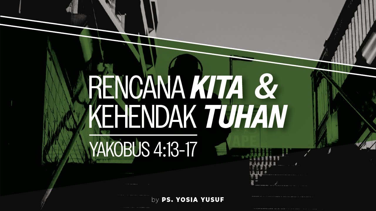 Rencana Kita Dan Kehendak Tuhan - Yakobus 4:13-17 (Indonesian)