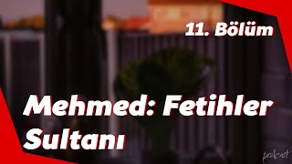 Podcast | Mehmed: Fetihler Sultanı 11. Bölüm | Hd #Sezontv Full İzle Podcast #13