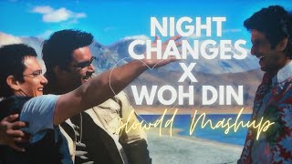 Night Changes X Woh Din | Shybu / Slowdd Mashup