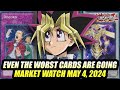 Even the worst cards are going yugioh market watch may 4 2024