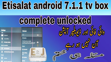 Etisalat android tv box WIFI and develper Options settings not showing solved this problem