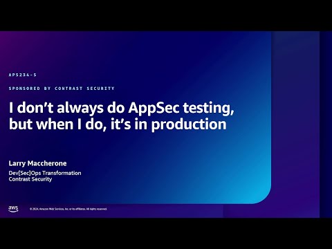 AWS re:Inforce 2024 - I don’t always do AppSec testing, but when I do, it’s in production (APS324-S) Episode cover