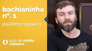 Paulinho Nogueira - Bachianinha nº1 (como tocar - aula de violão clássico)