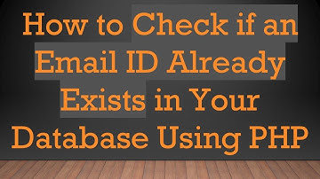 How to Check if an Email ID Already Exists in Your Database Using PHP