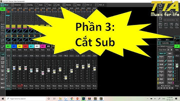 (Phần 3) Hướng dẫn cắt SUB trên mixer X32 Rack