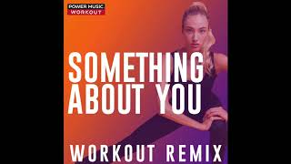 Something About You (Workout Remix)