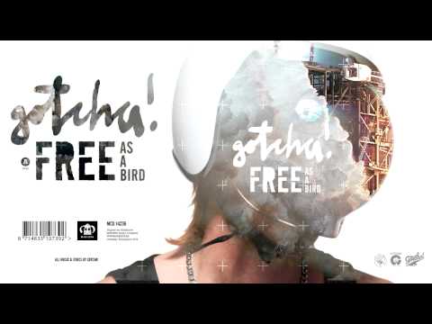 Gotcha! - Free as a bird