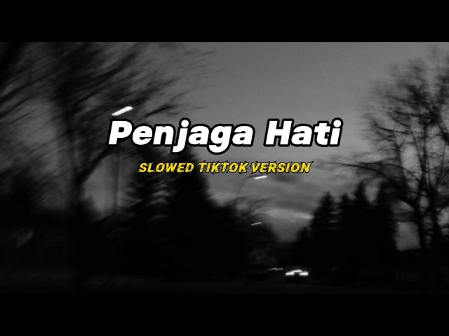 Penjaga hati - Nadhif Basalamah  (Slowed Tiktok version)🎧 class=