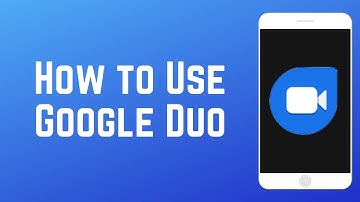 How to Use Google Duo - Beginner