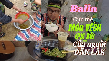 Lâu rồi Balin không ăn món vếch (pịa) của người ÊĐÊ Đăk Lắk