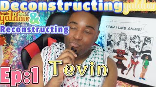 Deconstructing And Reconstructing Episode 1: Myself