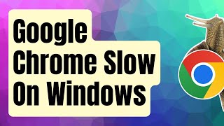 what to do if google chrome is slow on windows pc [updated 2024]